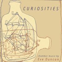 Front cover art for Curiosities - Chamber Music by Eve Duncan