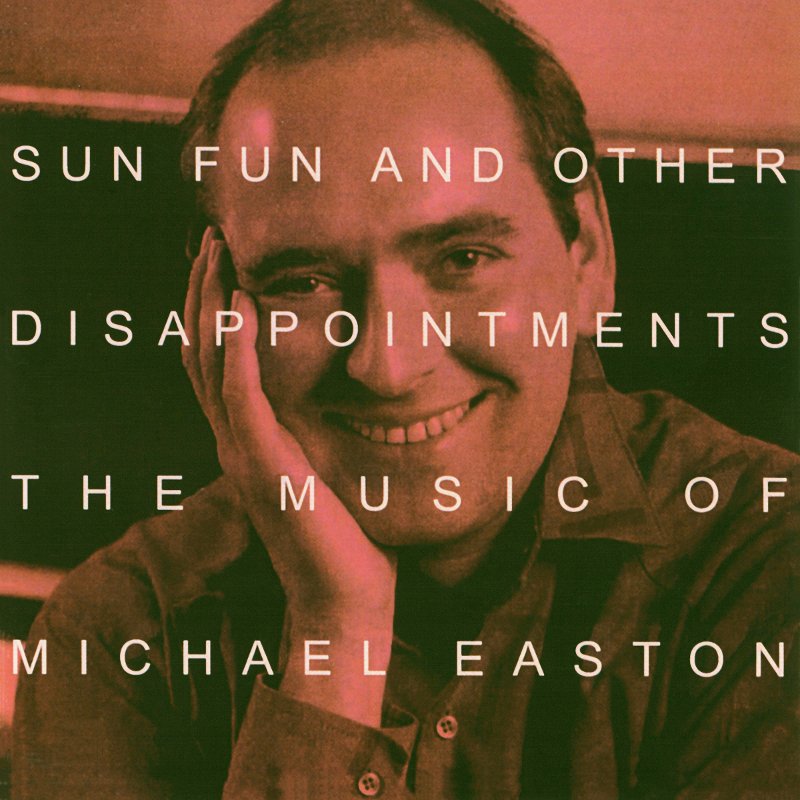 Sun Fun and other Disappointments: The music of Michael Easton cover art
