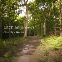 Front cover art for Lachlan Brown Chamber Works Front cover art for Lachlan Brown Chamber Works
