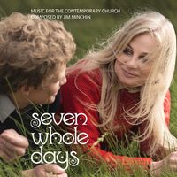 Front cover art for Seven Whole Days: Music for the Contemporary Church