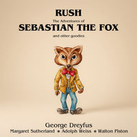 Front cover art for Rush, The Adventures of Sebastian the Fox and Other Goodies Front cover art for Rush, The Adventures of Sebastian the Fox and Other Goodies