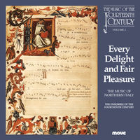 Front cover art for Every Delight and Fair Pleasure - The Music of the 14th Century Vol. 2 Front cover art for Every Delight and Fair Pleasure - The Music of the 14th Century Vol. 2