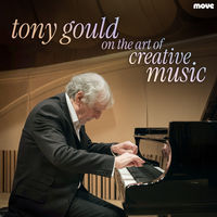 Front cover art for Tony Gould on the Art of Creative Music Front cover art for Tony Gould on the Art of Creative Music
